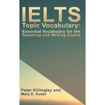 【4周达】IELTS Topic Vocabulary: Essential Vocabulary for the Speaking and Writing Exams [9781786938688]