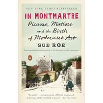【4周达】In Montmartre: Picasso, Matisse and the Birth of Modernist Art [9780143108122]