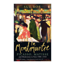 英文原版 In Montmartre 蒙马特 毕加索 马蒂斯与现代主义艺术的诞生 英文版 进口英语原版书籍