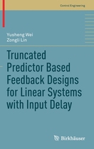 【预订】Truncated Predictor Based Feedback Designs for Linear Systems with Input Delay