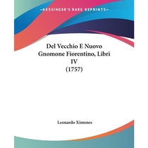 按需印刷Del Vecchio E Nuovo Gnomone Fiorentino, Libri IV (1757)[9781104645120]