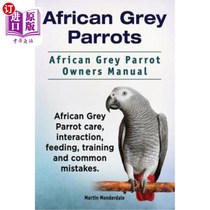 预售 海外直订African Grey Parrots. African Grey Parrot Owners Manual. African Grey Parrot car 非洲灰鹦鹉非洲灰鹦鹉主人手