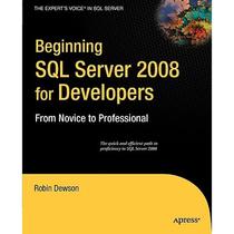 【4周达】Beginning SQL Server 2008 for Developers: From Novice to Professional [9781590599587]
