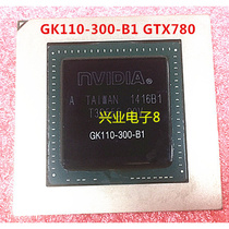 GK110-300-A1 GK110-300-B1 GK110-301-B1 GTX780显卡芯片