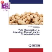 海外直订Yield Maximization In Groundnut Through Lignite Fly Ash Application 褐煤粉煤灰应用于花生产量