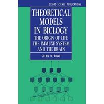 【4周达】Theoretical Models in Biology: The Origin of Life, the Immune System, and the Brain [9780198596875]