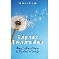 【4周达】Corporate Diversification: Opportunities Created by the Winds of Change [9781480863071]