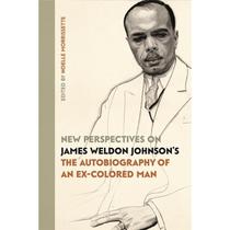 【4周达】New Perspectives on James Weldon Johnson's The Autobiography of an Ex-Colored Man [9780820356839]