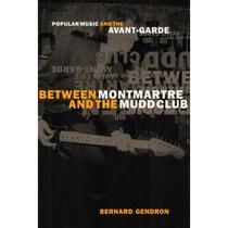 预订 Between Montmartre and the Mudd Club: Popular Music and the Avant-Garde [9780226287379]