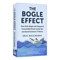 英文原版 The Bogle Effect 博格尔效应 约翰 博格尔和先锋集团如何彻底颠覆华尔街 拯救投资者数万亿美元 精装 英文版 进口书籍