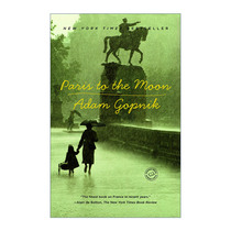 英文原版 Paris to the Moon 巴黎到月亮 传记 Adam Gopnik 英文版 进口英语原版书籍
