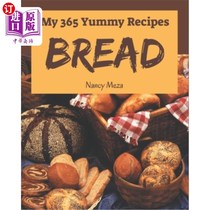 海外直订My 365 Yummy Bread Recipes: From The Yummy Bread Cookbook To The Table 我的365个美味面包食谱:从美味面包食谱
